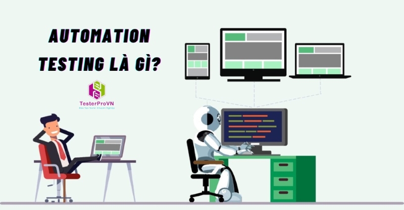 Các bước cơ bản để thực hiện Automation Testing trong quá trình phát triển phần mềm là gì?