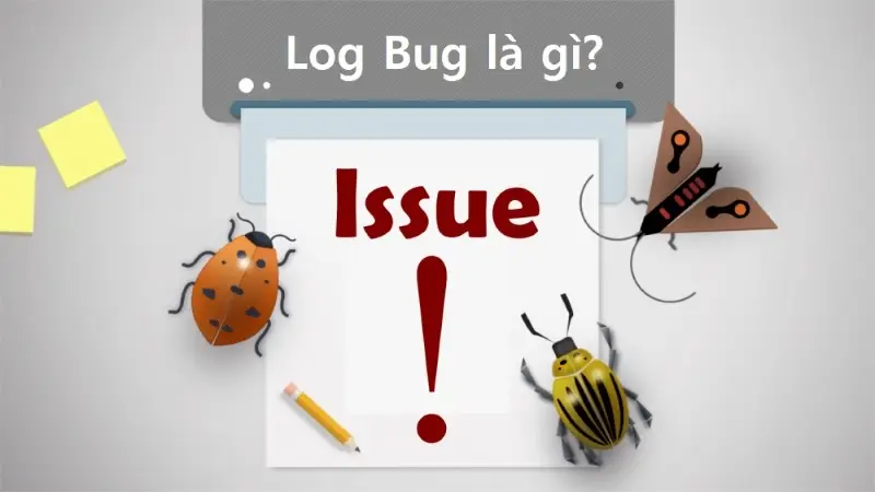 Log bug là công việc gì?