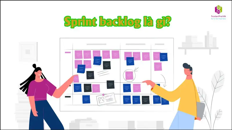 Sprint backlog là gì? Tầm quan trọng của Sprint backlog trong Scrum