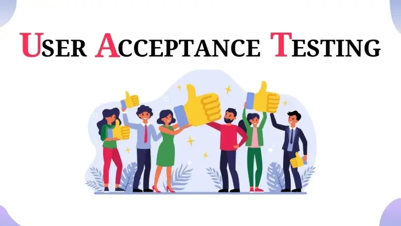 Kiểm thử chấp nhận người dùng - User Acceptance Testing là gì?