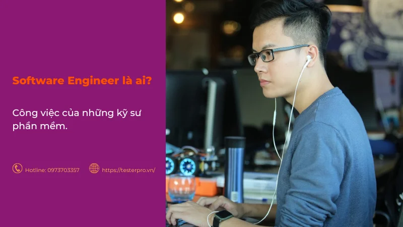 software engineer là ai? Công việc của các kỹ sư phần mềm