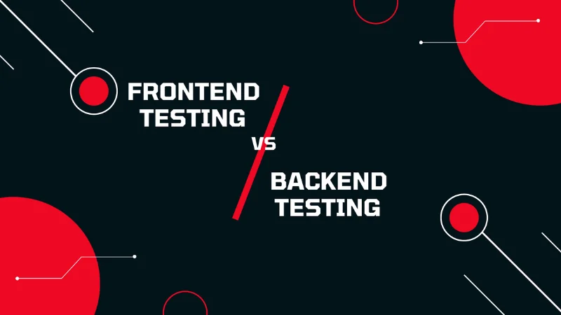 so sanh frontend testing va backend testing
